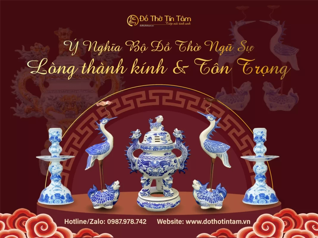 ý nghĩa bộ đồ thờ ngũ sự Bát Tràng